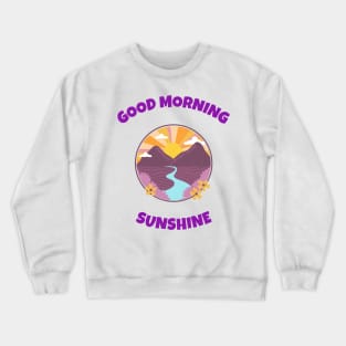 Good Morning Sunshine Crewneck Sweatshirt